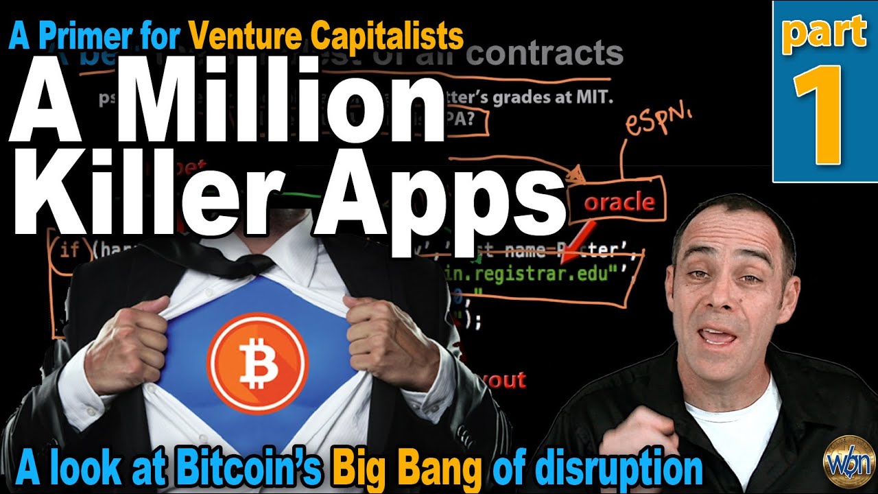 Bitcoin 101 - A Million Killer Apps - Part 1 - Smart Contracts & Bitcoin's Big Bang of Disruption