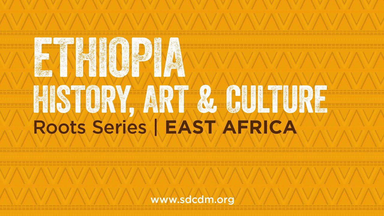 Roots: East Africa - Ethiopia History, Art, & Culture