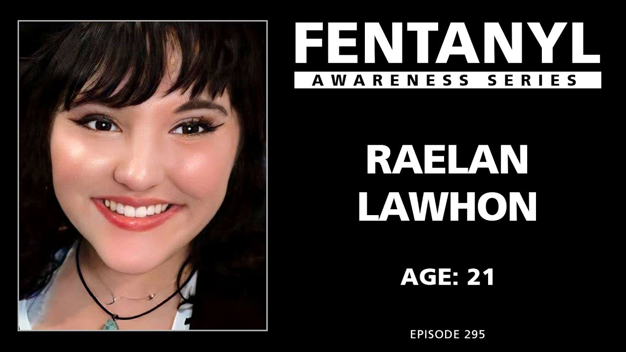 FENTANYL KILLS - Raelan Lawhhon's Story - episode 295