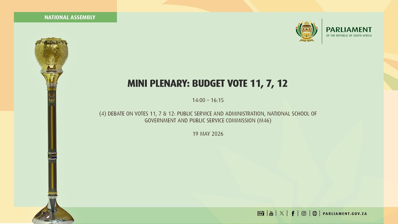 Mini Plenary: Budget Vote 11, 7, 12 , Department of Public Service and Administration, 19 May 2026