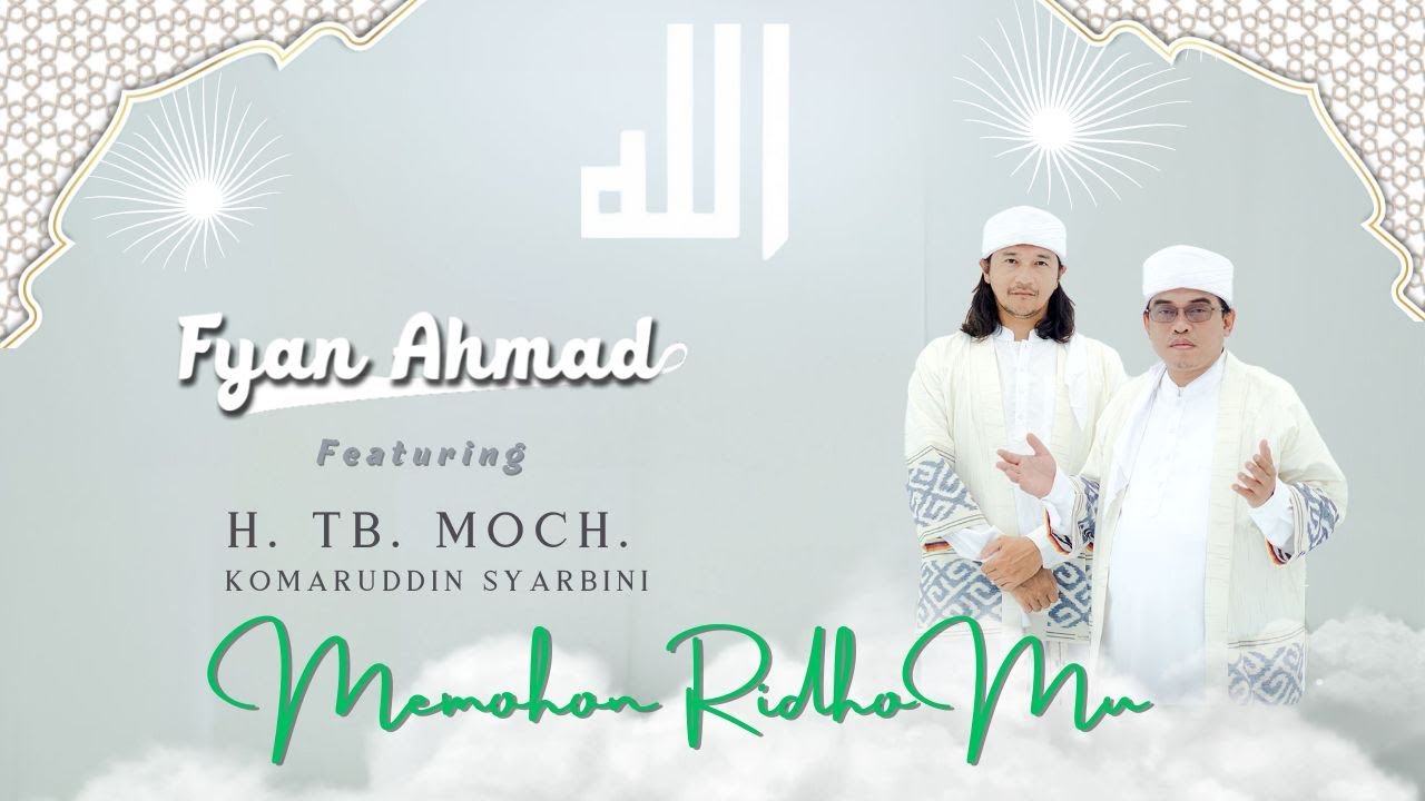 FYAN AHMAD FEAT. H.TB.MOCH.KOMARUDDIN SYARBINI - MEMOHON RIDHO MU (OFFICIAL MUSIC VIDEO)