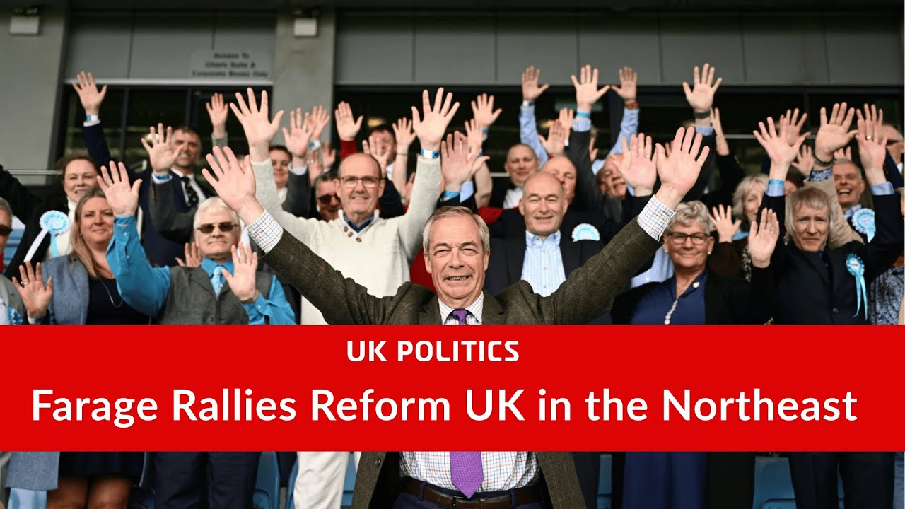 Farage Fires Up Reform UK Supporters in Northeast England | UK Politics | Live