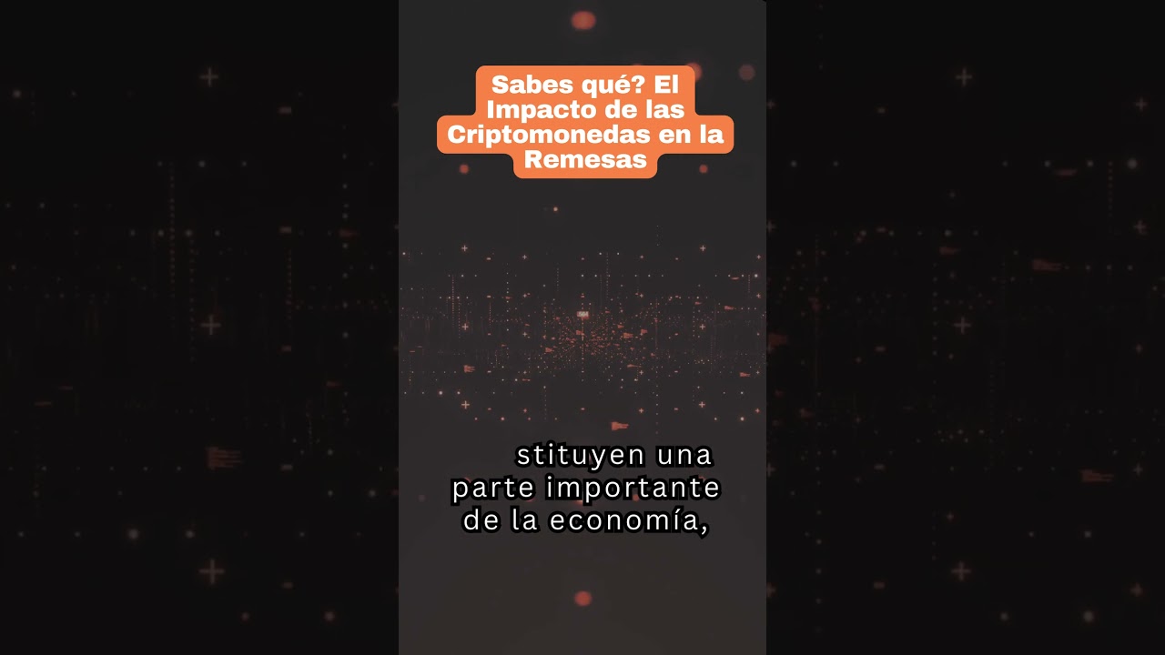 Sabes qu&eacute;? El Impacto de las Criptomonedas en la Remesas
