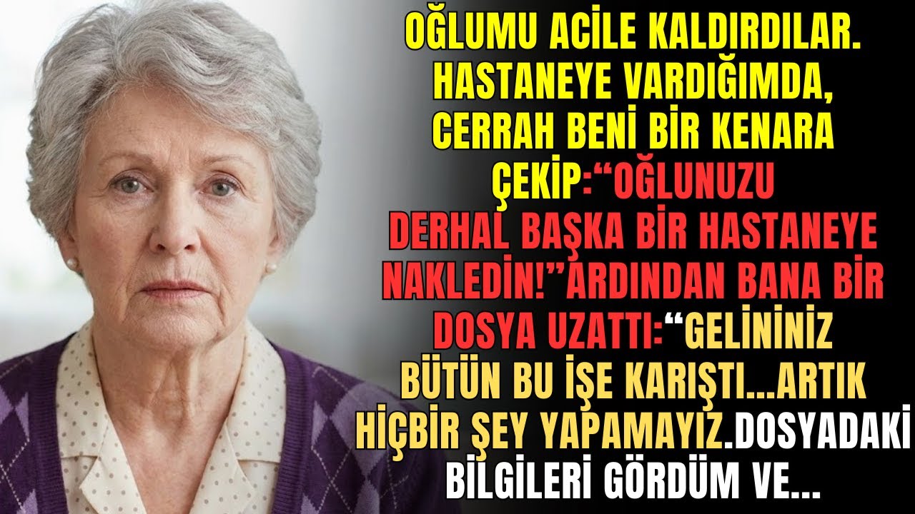 Oğlumu acil servise götürdüler ve cerrah fısıldayarak Onu hemen başka bir hastaneye götürün! dedi