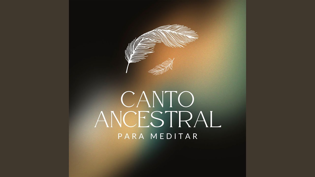 Canto Ancestral para Meditar
