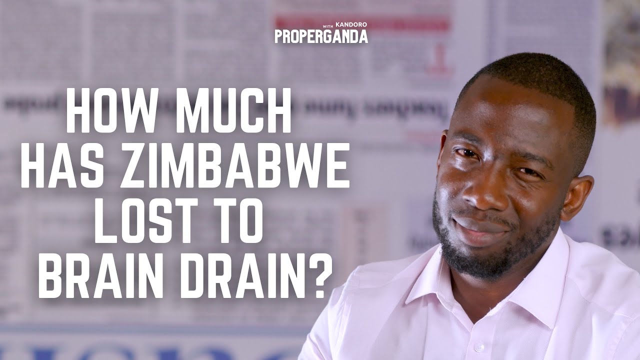 How Much Has Zimbabwe Lost To Brain Drain?  | Properganda with Kandoro