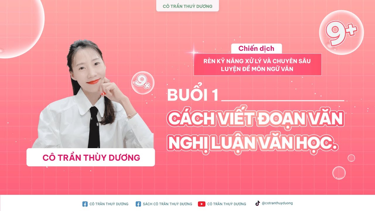 [2K7 TỔNG ÔN & LUYỆN ĐỀ] Buổi 1. Học viết đoạn văn Nghị luận văn học (200 chữ)