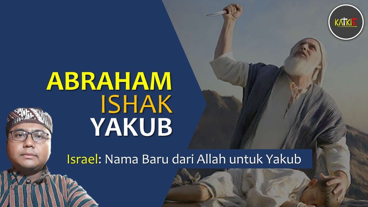 Abraham, Ishak, Yakub | Israel: Nama dari Allah [1]