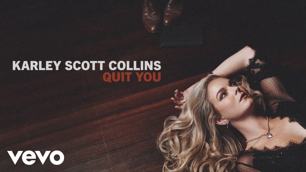 Karley Scott Collins - Quit You (Official Audio)