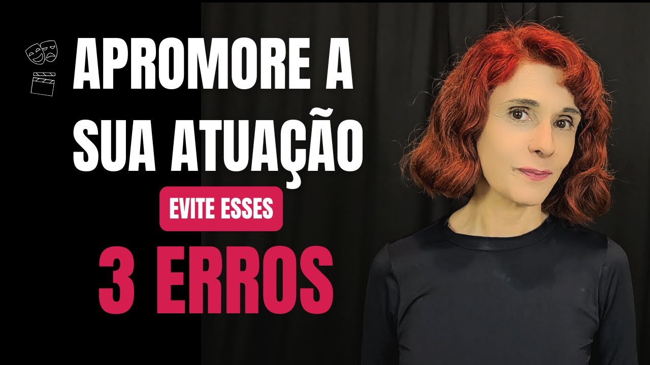 Aprimore sua atuação: Evite esses 3 erros!