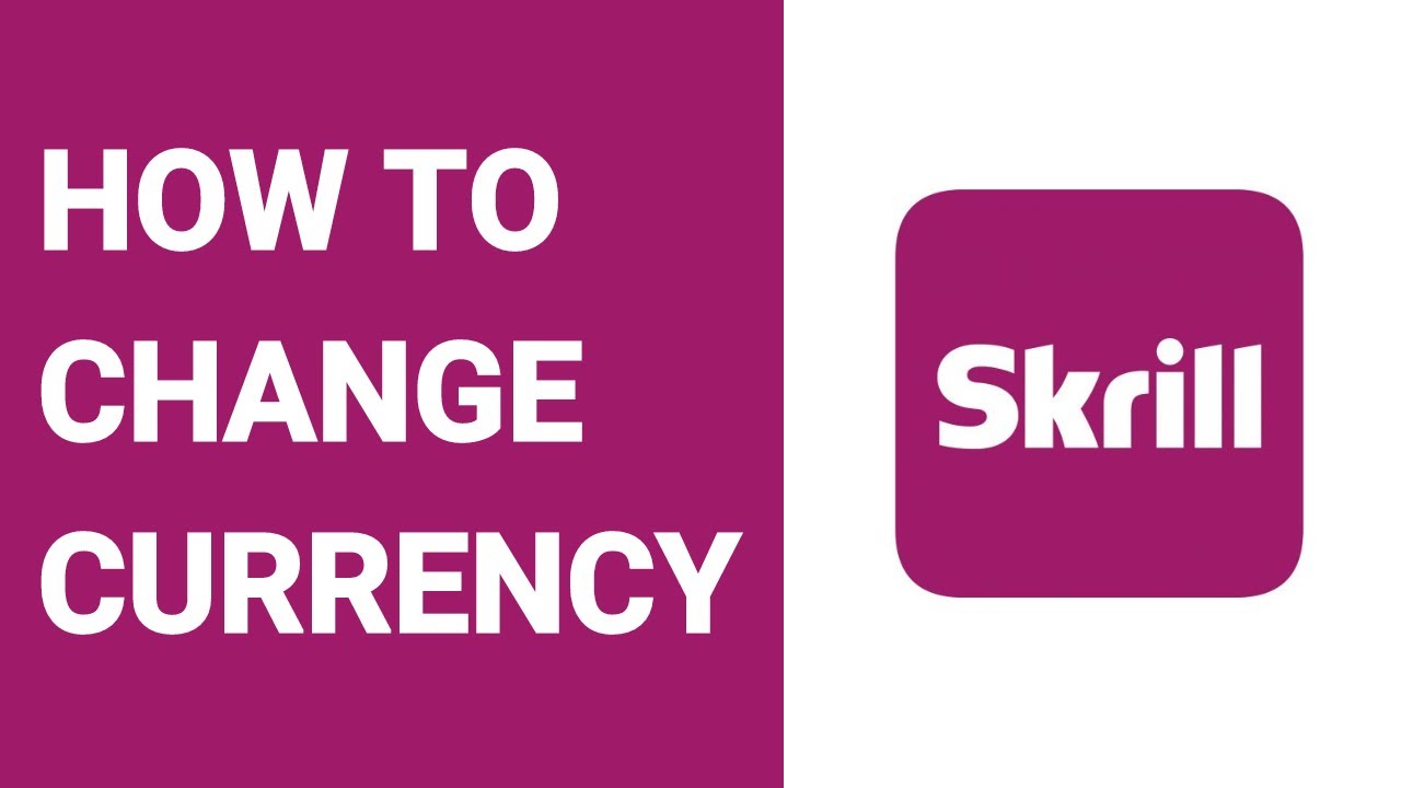 how to change currency in skrill account
