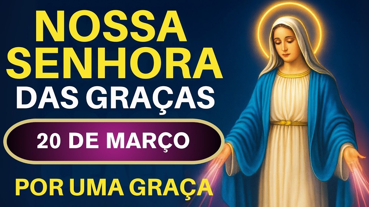 TERÇO NOSSA SENHORA DAS GRAÇAS - 20/03/26 | FORÇA E FÉ NO CORAÇÃO DE MARIA 💖