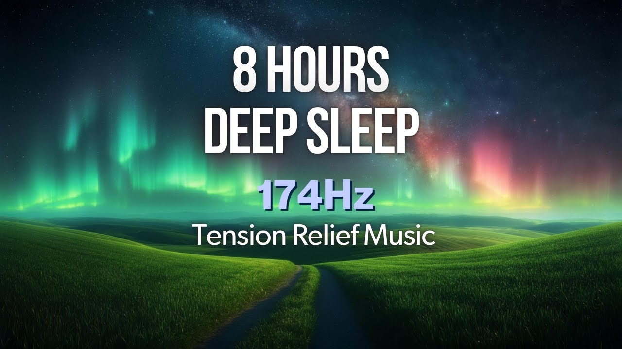 8 HOURS DEEP SLEEP: 174Hz Healing Frequency ∣ Tension Relief Music