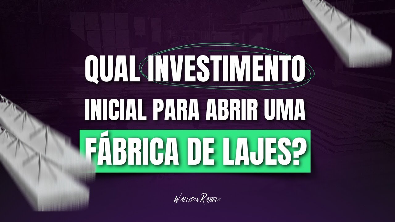Qual investimento inicial para abrir uma fábrica de lajes?