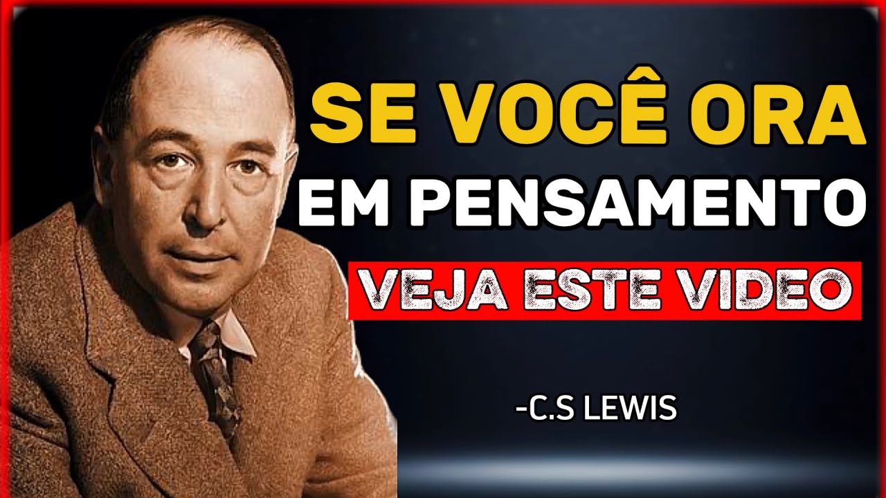 Veja o Que a Bíblia Diz Sobre Orar em Pensamento - C.S. Lewis
