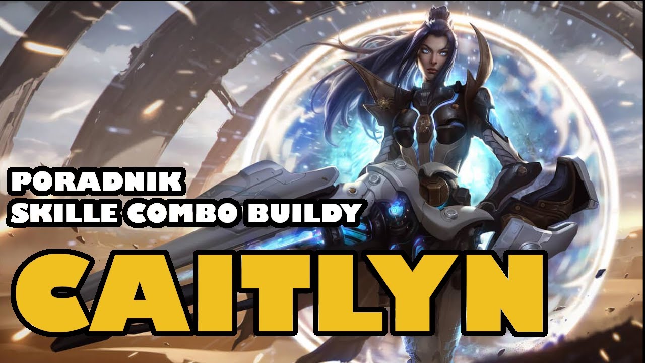 #Caitlyn poradnik | Build | Combo | Meczyk