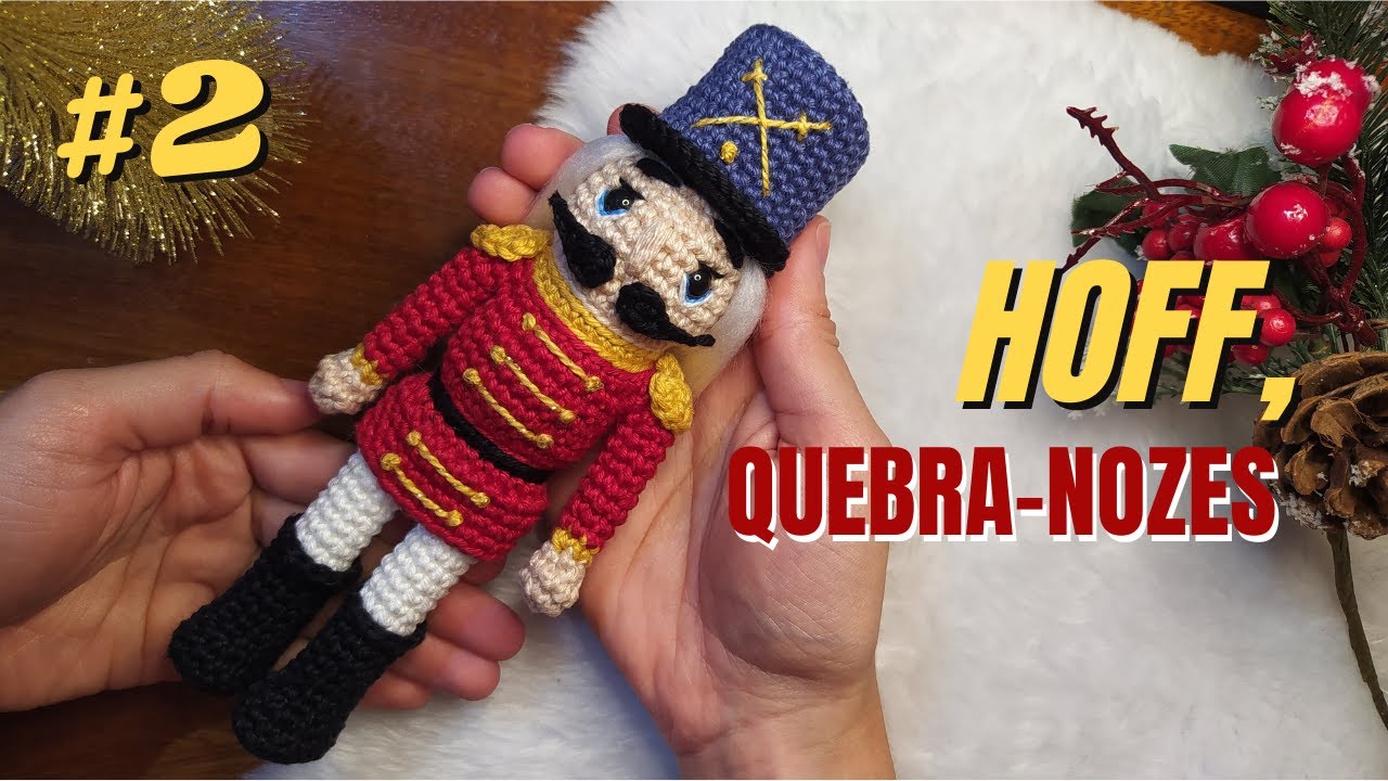 MÊS DO NATAL: HOFF, O QUEBRA-NOZES #2 • Tutorial de amigurumi