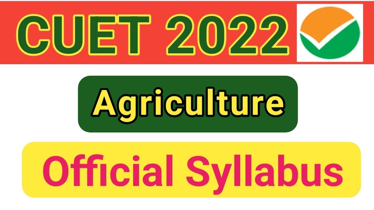 Agriculture syllabus for cuet (cucet) 2022 |bsc agriculture syllabus for cuet 2022