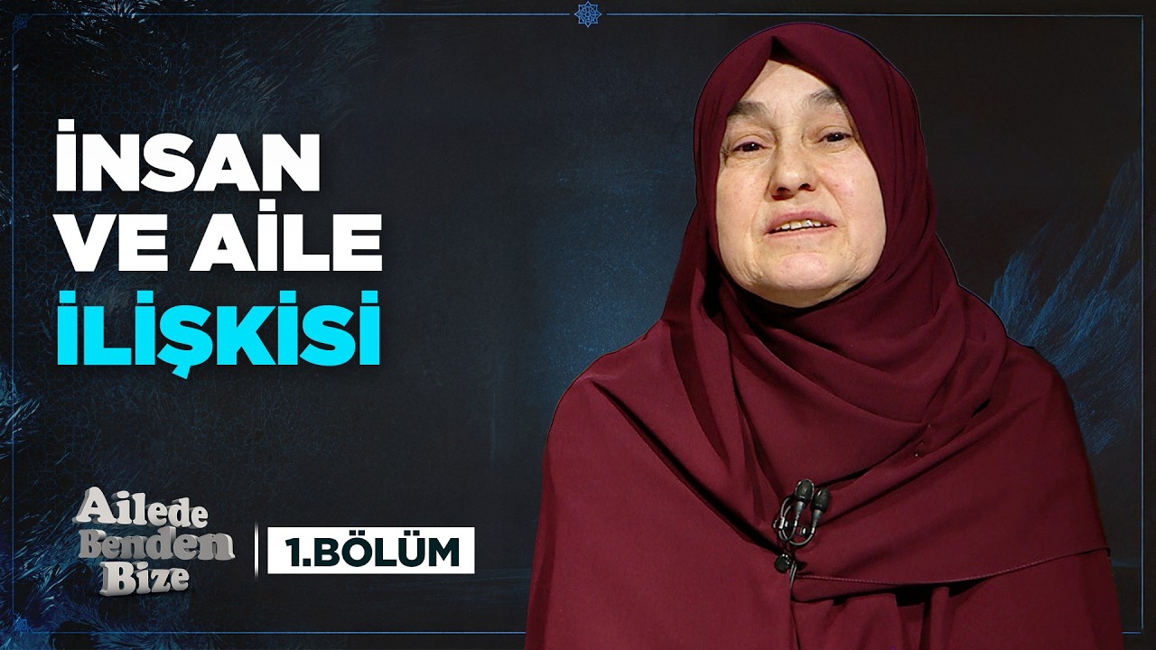 Ailenin Bireysel Yaşantımızdaki Önemi | Ailede Benden Bize (1. Bölüm)