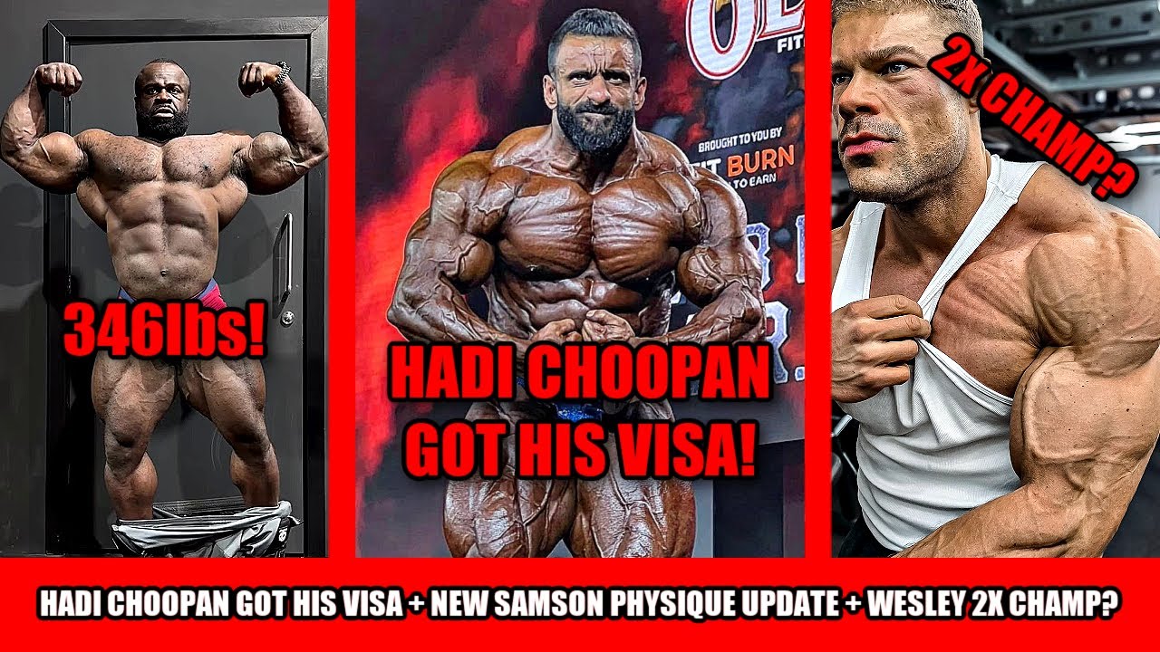 Hadi Choopan got his US Visa! + Samson Dauda Physique Update at 346lbs +Can Wesley Regain His Title?