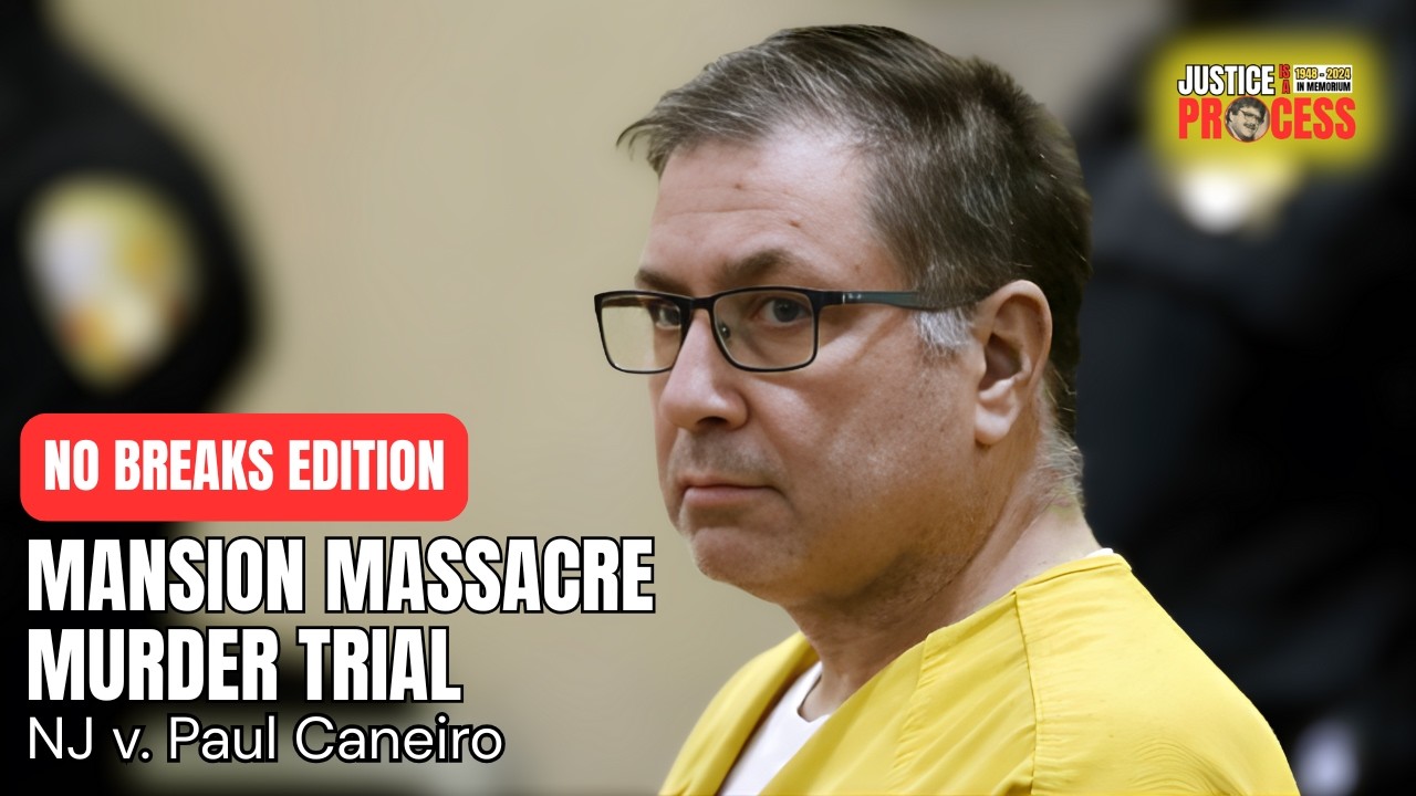 NO BREAKS EDITION: Mansion Massacre Murder Trial — NJ v. Paul Caneiro — Day 20
