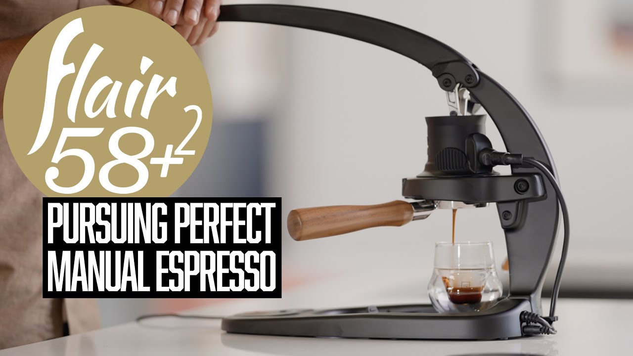 The Flair 58 Plus 2: Pursuing Perfect Manual Espresso