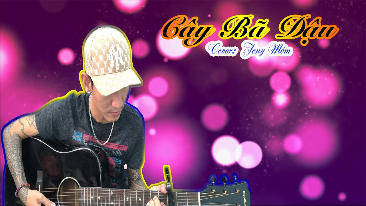 C&acirc;y B&atilde; Đậu  -  Tony M&oacute;m Nhạc Chế H&aacute;t Rất C&oacute; Hồn