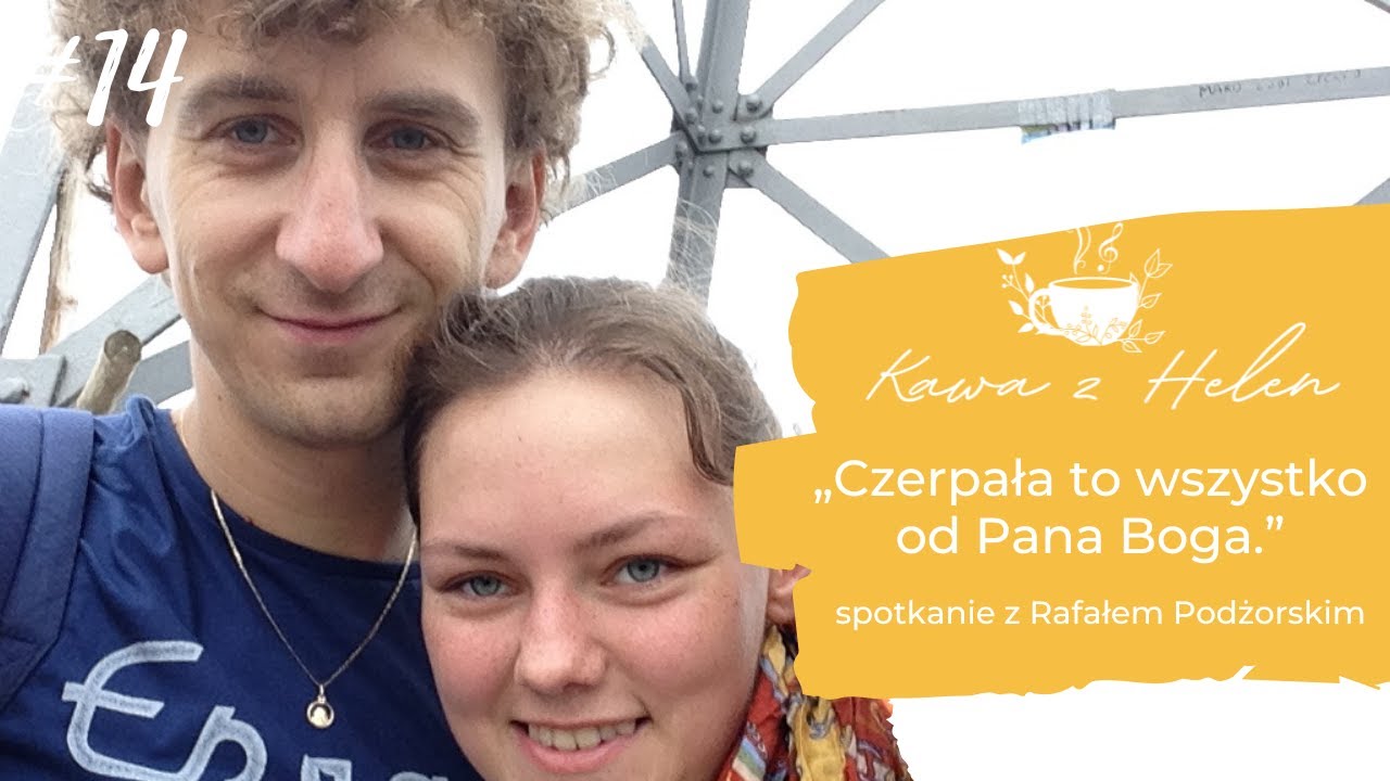 #14 KAWA Z HELEN „Czerpała to wszystko od Pana Boga” - Rafał Podżorski