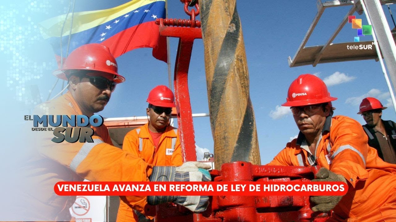 El Mundo Desde el Sur 23Ene26: Venezuela avanza en reforma de ley de Hidrocarburos