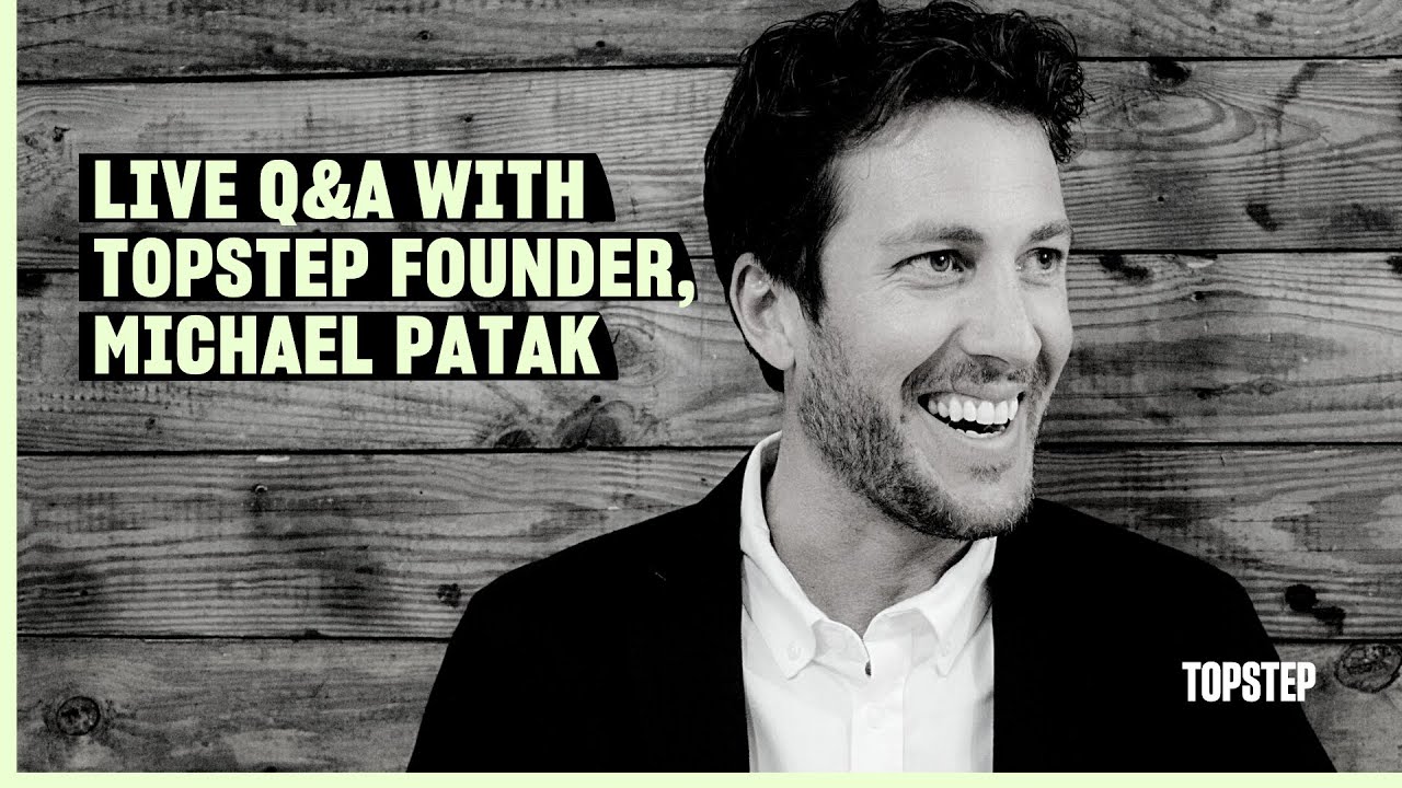 LIVE Q&A with Topstep Founder Michael Patak! 8/3/2022