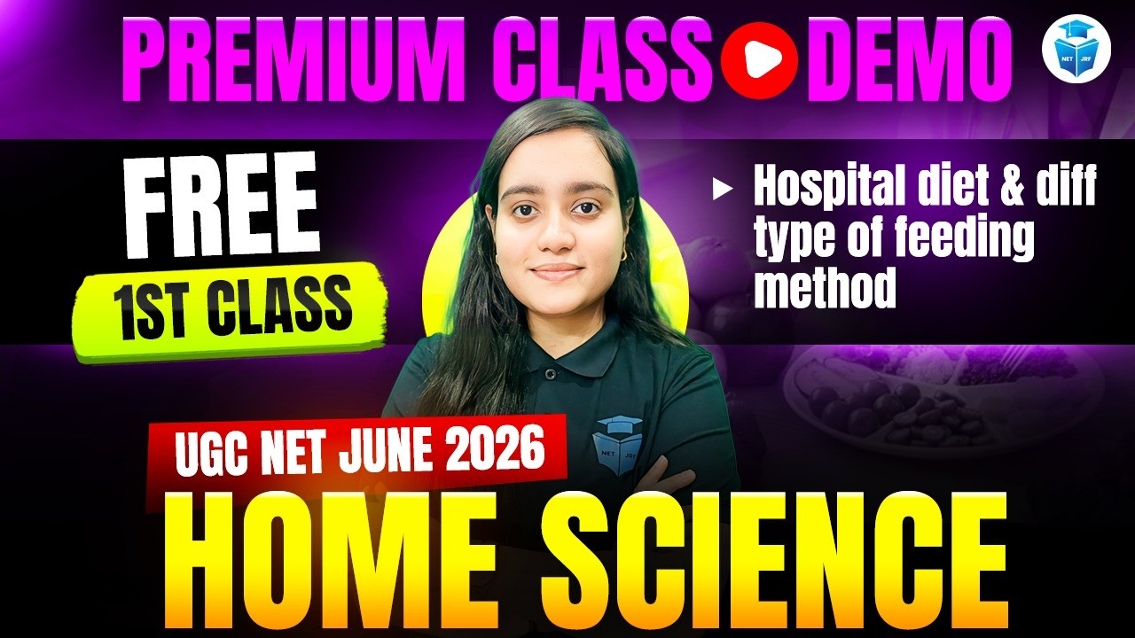 UGC NET June 2026 Home Science Premium Demo Class | Hospital Diet & Diff. Types of Feeding Methods