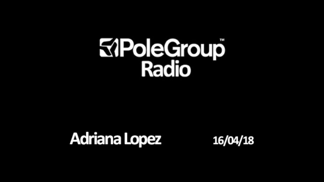 PoleGroup Radio - Adriana Lopez 16.04
