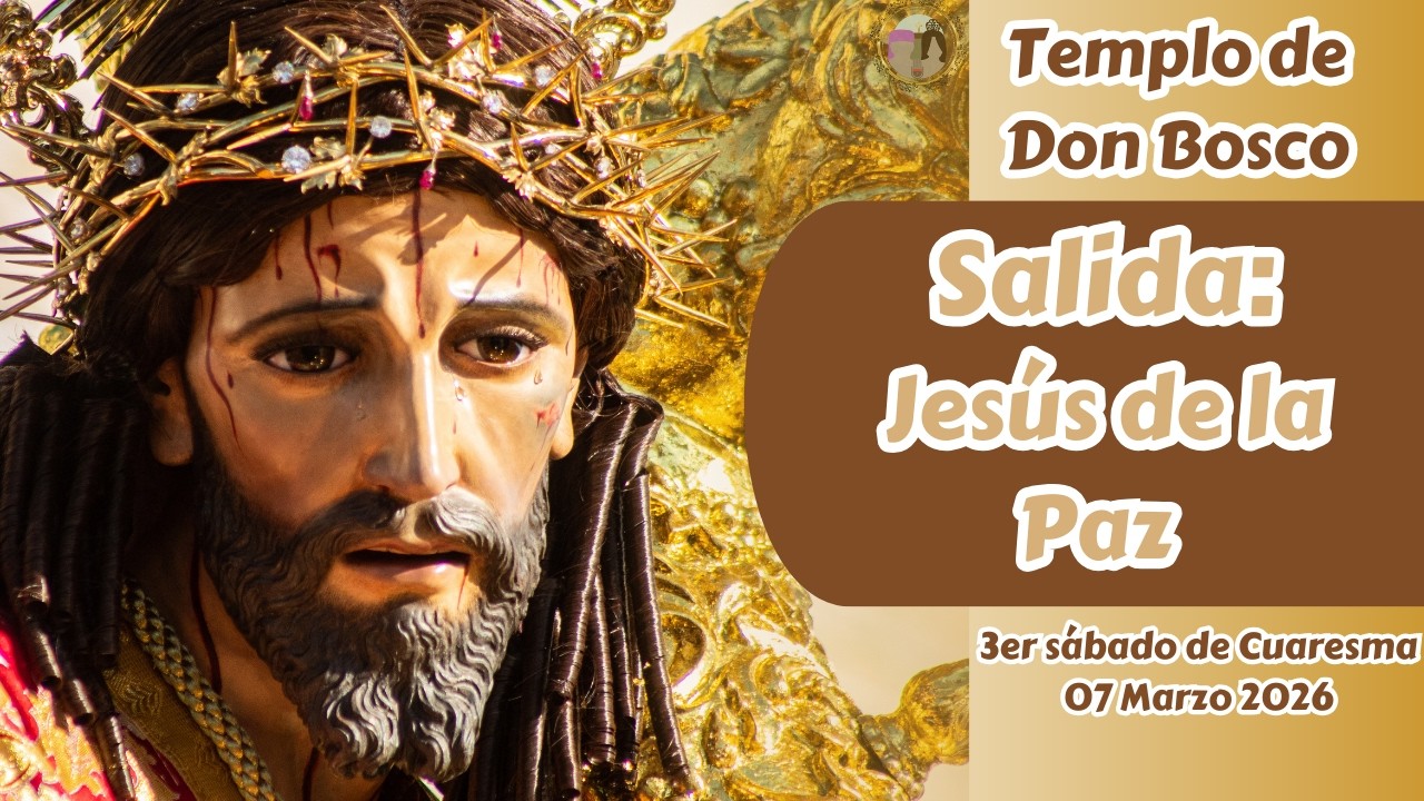 Salida Procesión Jesús de la Paz y Virgen de Dolores Don Bosco | Cuaresma 2026