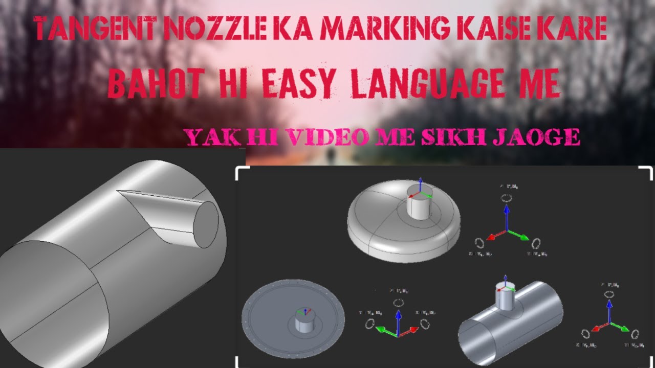 Tangent Nozzle Ka Marking Kaise Kare? How to Mark a Tangent Nozzle? How to Reading Pressure Vessel?