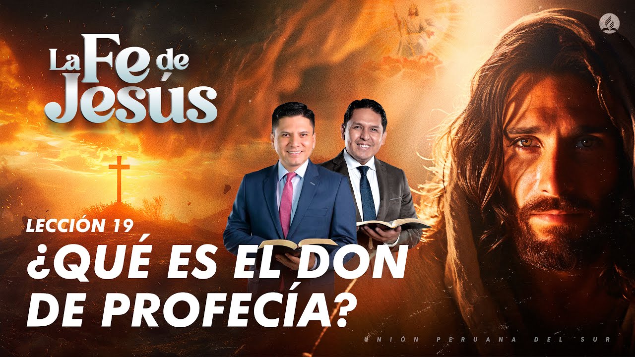 LECCIÓN 19 ¿Qué es el don de profecía? | La fe de Jesús