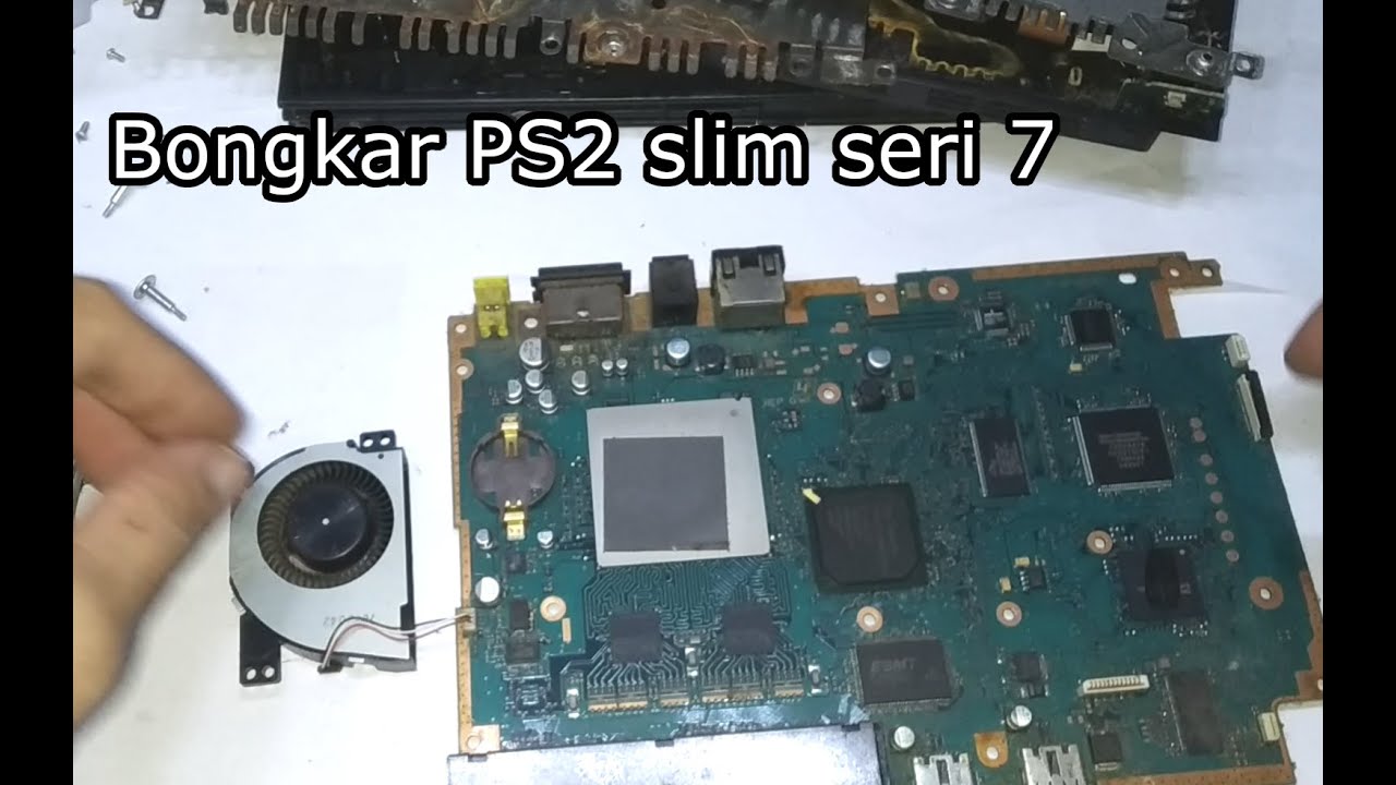 Bongkar pasang PS2 slim seri 7 dan Membersihkan nya