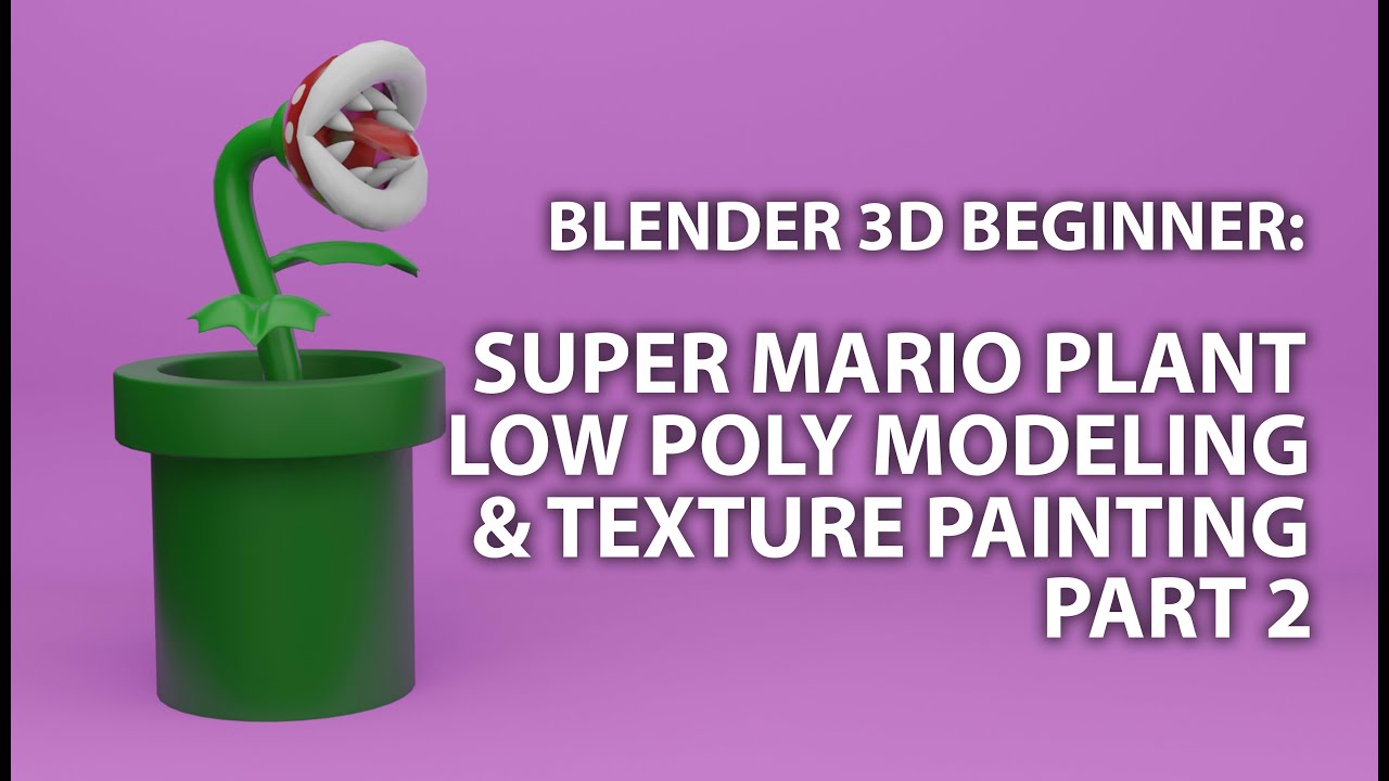 Blender 3D Beginner: Super Mario Plant Low Polygon, Shading & Texture Painting Lesson Part 2