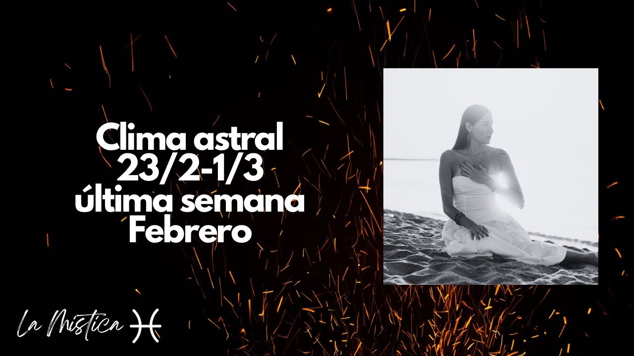 Clima astral última semana de Febrero hasta 1/3a mercurio retro
