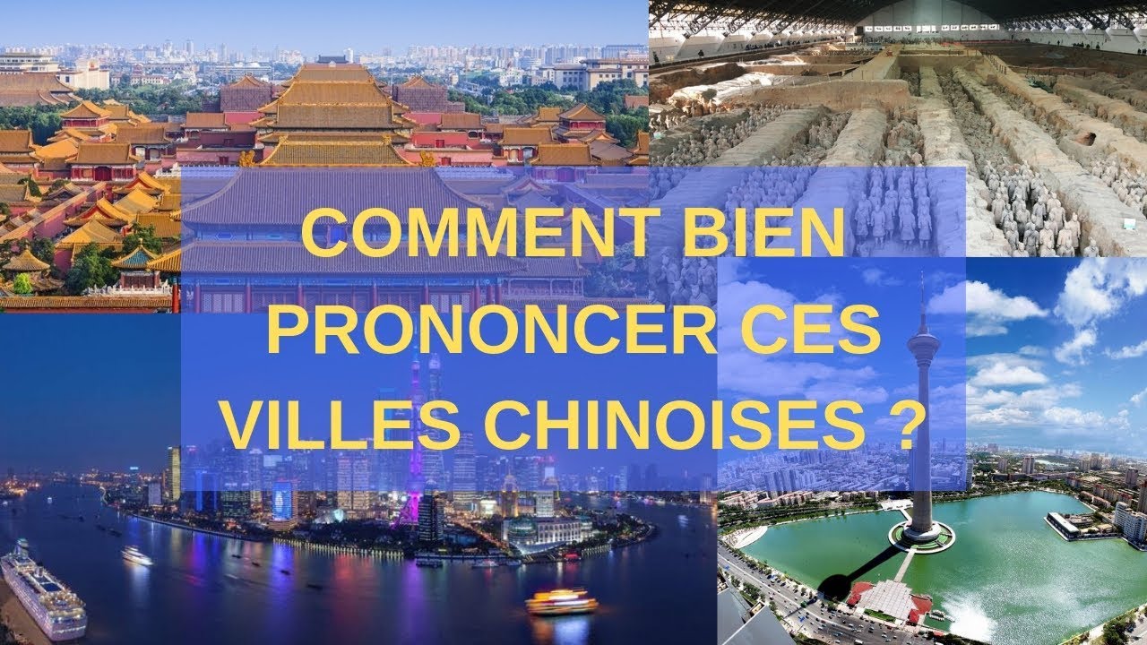 SAIS-TU BIEN PRONONCER CES VILLES CHINOISES ?