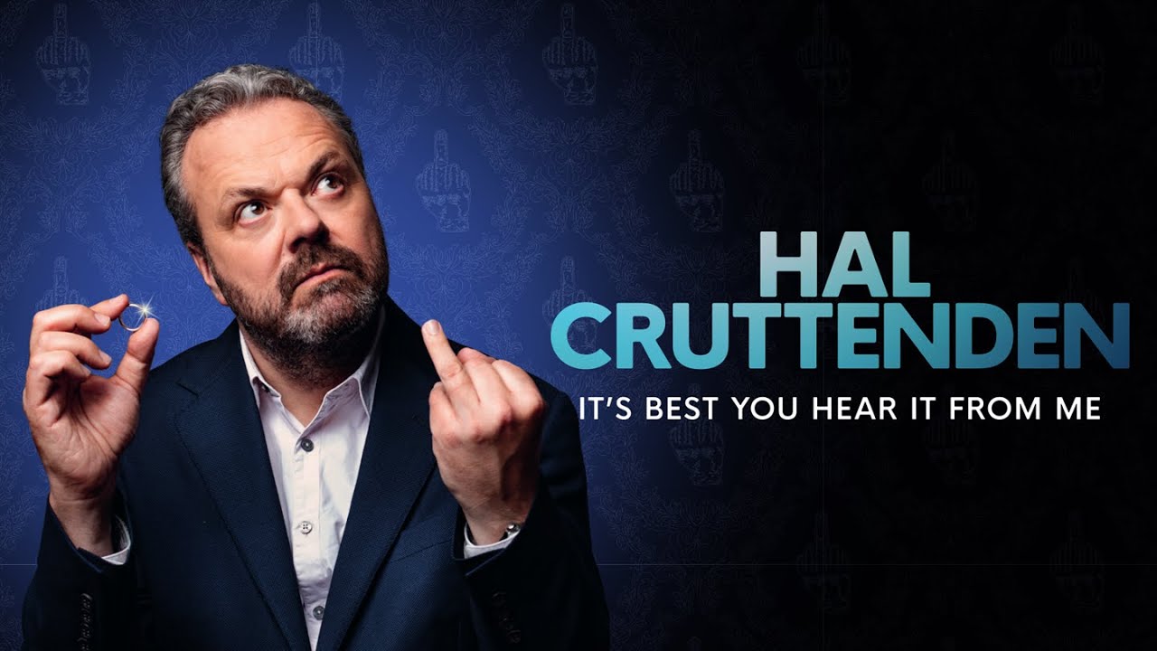 Hal Cruttenden | It's Best Your Hear It From Me