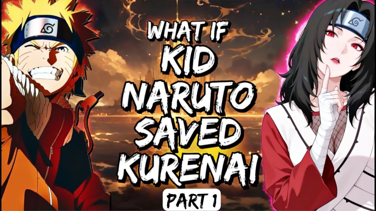 What If Kid Naruto Saved Kurenai Part 1