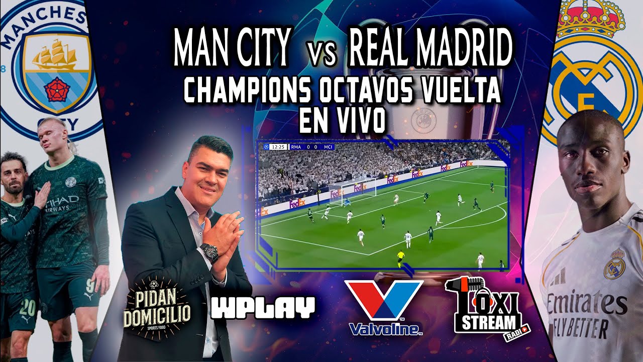 MANCHESTER CTY VS REAL MADRID EN VIVO. TODA LA CHAMPIONS EN TOXI STREAM RADIO. OCTAVOS VUELTA