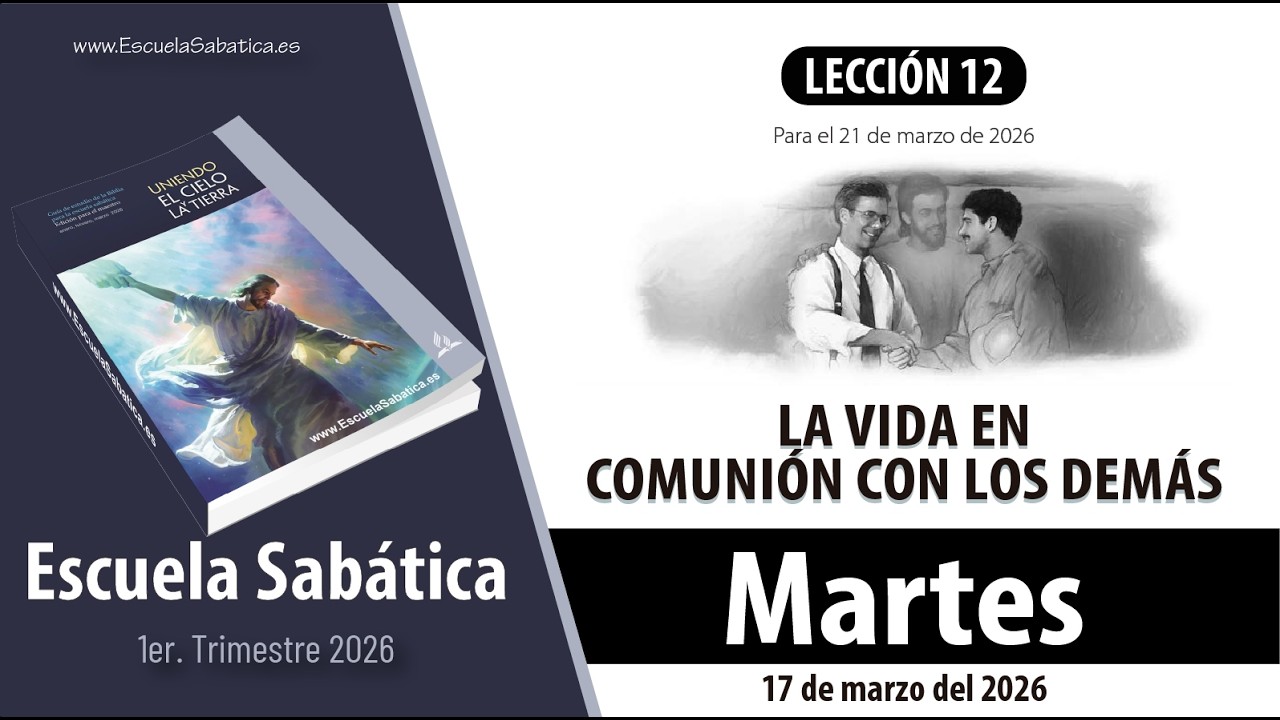 Escuela Sabática | Martes 17 de marzo del 2026 | Lección Alumnos