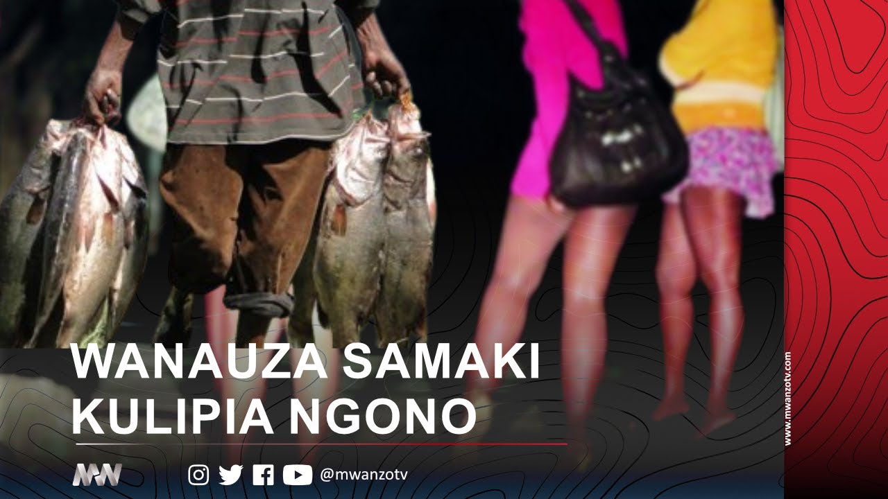 MAAJABU HAYA! WANAUZA SAMAKI KULIPIA NGONO