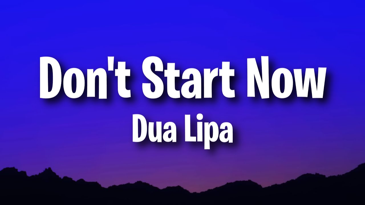 Dua Lipa - Don't Start Now (Lyrics)
