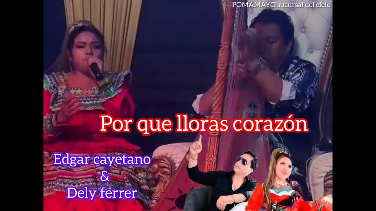 EDGAR CAYETANO & DELY FERRER // PORQUE LLORAS CORAZON // la dupla garanera .