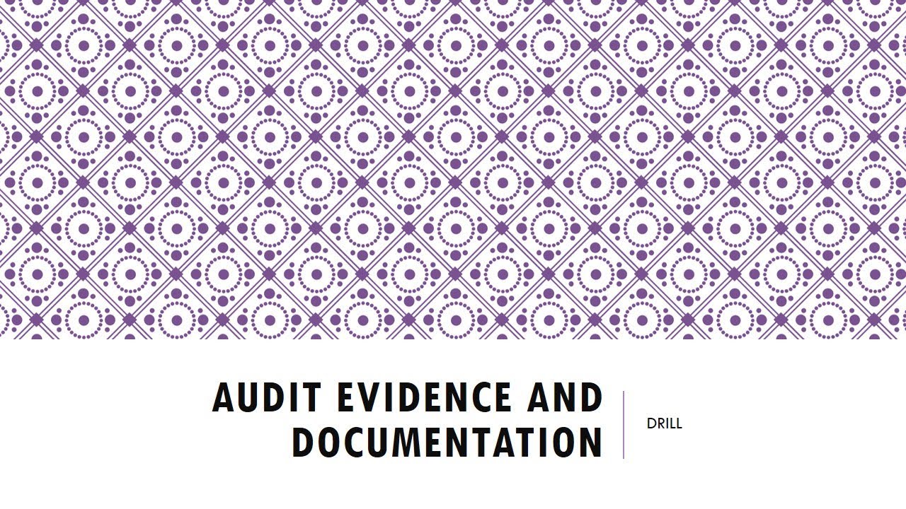 Audit Evidence and Documentation Drill