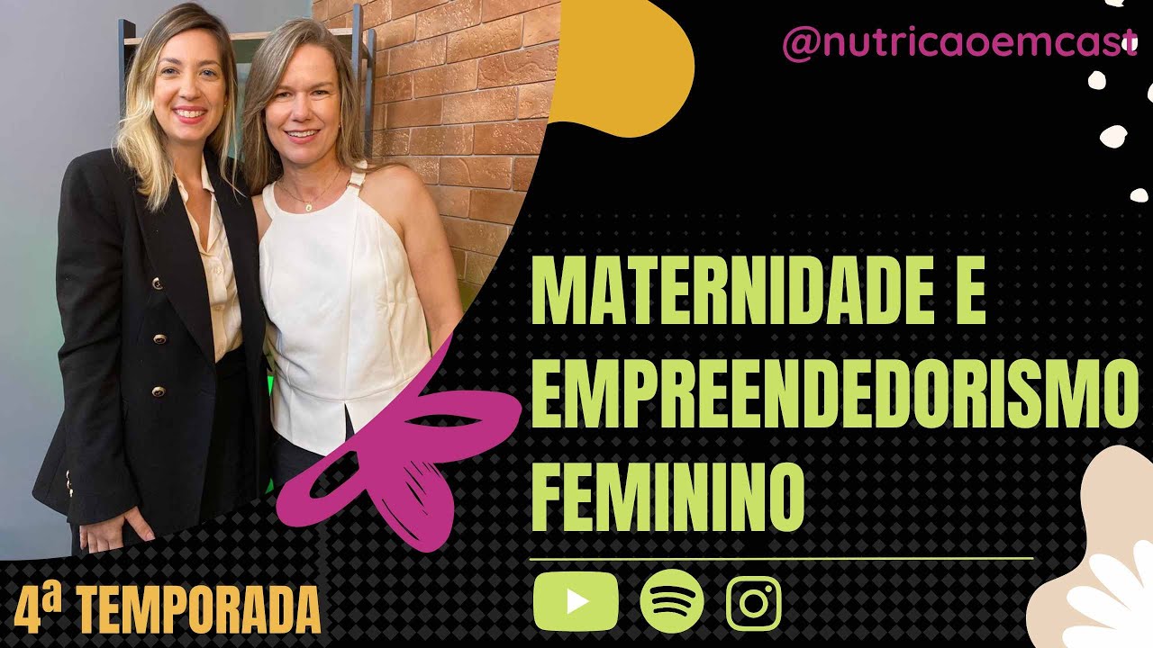#50 - Maternidade e Empreendedorismo Feminino.