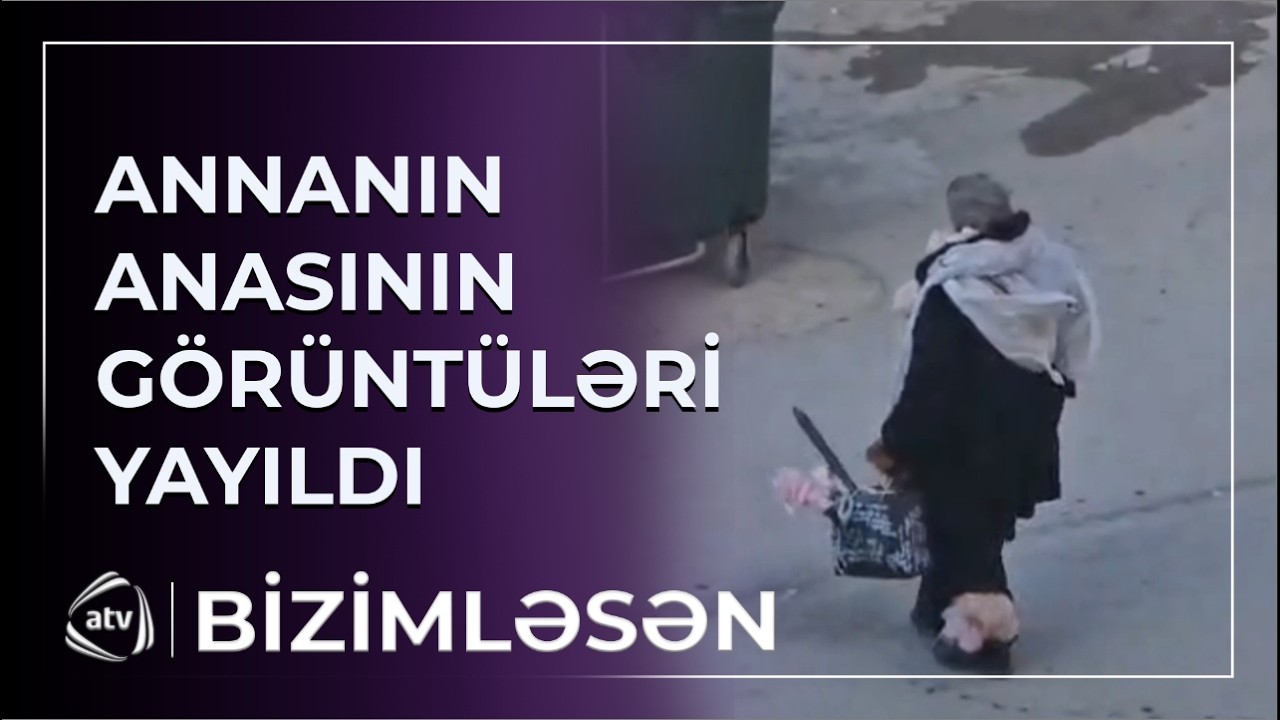 Annanın anası sağdır? - Küçədən görüntüləri yayıldı / Bizimləsən