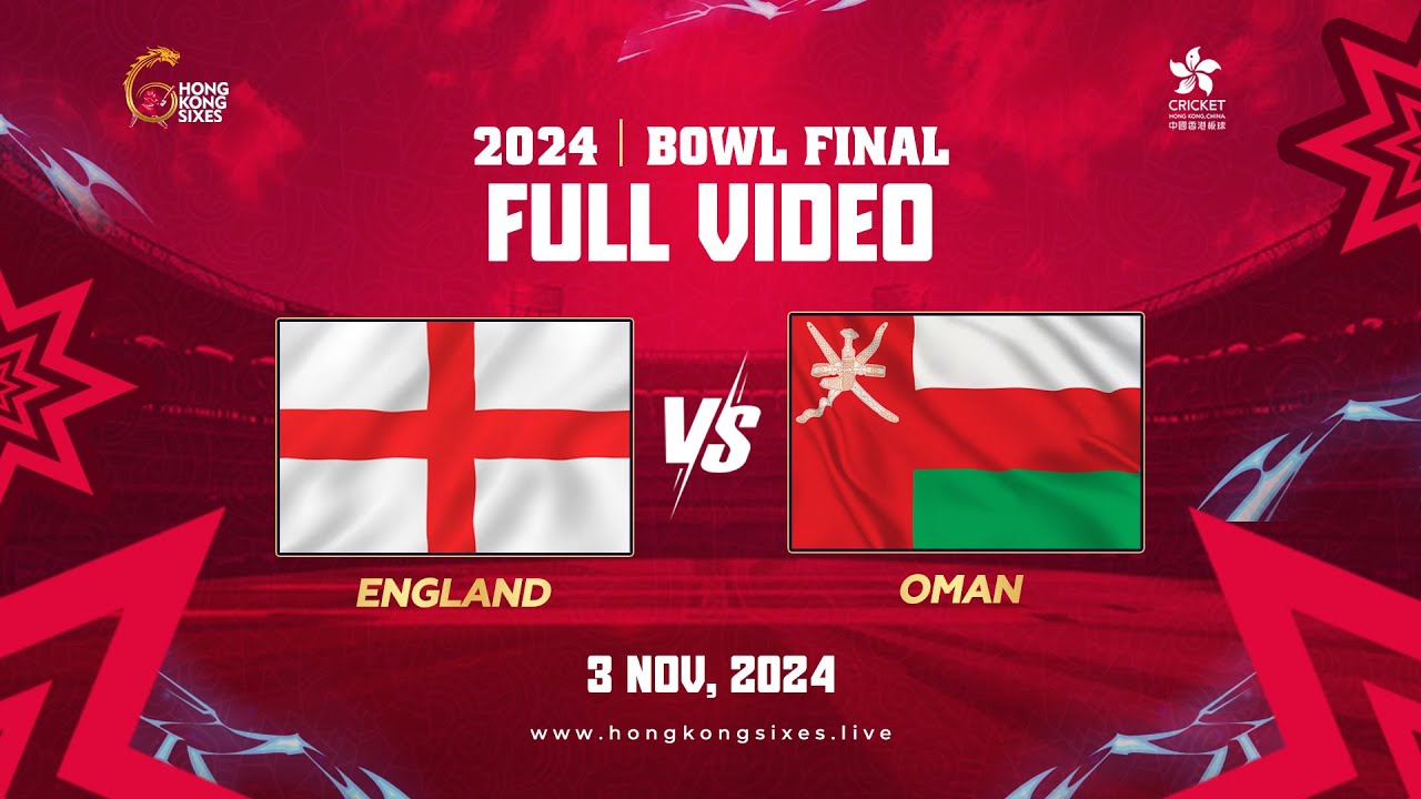 Hong Kong Sixes 2024 Match 27 BOWL FINAL (England vs Oman)